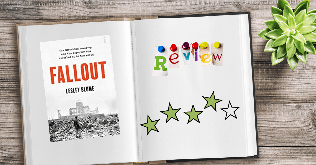 Open book on table. Left page contains a book cover of Fallout by Lesley Blume. The right page contains the word Review and a rating of 4 stars.