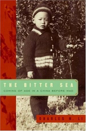 The Bitter Sea: Coming of Age in a China Before Mao by Charles N. Li Book Cover