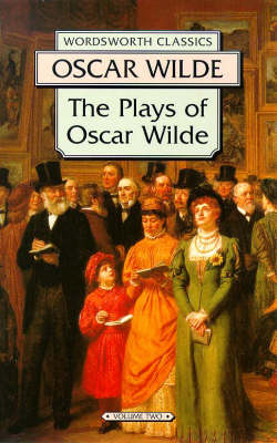Book Cover: The Plays of Oscar Wilde Volume 2 (Wordsworth Classics Edition) by Oscar Wilde