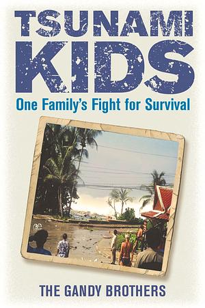 Book Cover: Tsunami Kids: One Family's Fight for Survival by Rob Forkan & Paul Forkan
