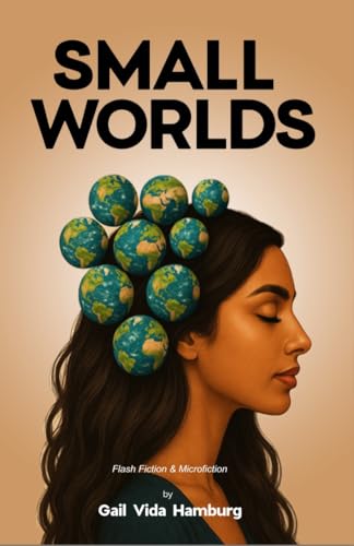 Small Worlds Flash Fiction and Microfiction by Gail Vida Hamburg Book Cover