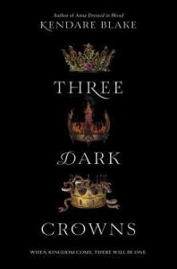 Three Dark Crowns (Three Dark Crowns 1) by Kendare Blake